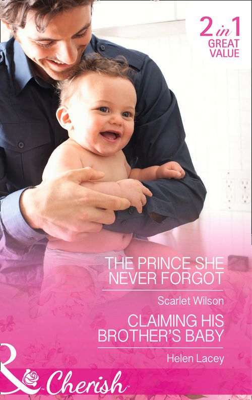 The Prince She Never Forgot: The Prince She Never Forgot / Claiming His Brother&#39;s Baby: First edition