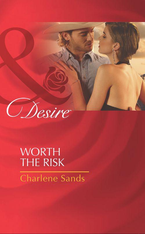 The Worths of Red Ridge - Worth The Risk (Mills &amp; Boon Desire) (The Worths of Red Ridge, Book 4): First edition