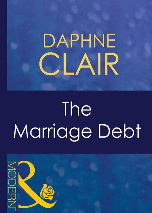 Wedlocked! - The Marriage Debt (Mills &amp; Boon Modern) (Wedlocked!, Book 26): First edition