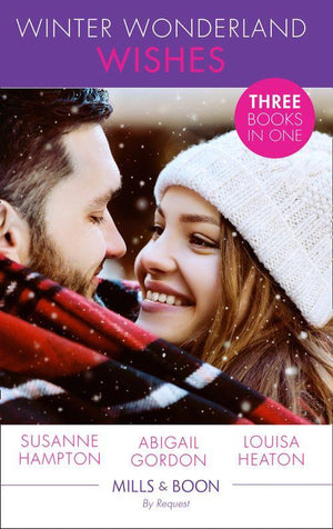 Winter Wonderland Wishes: A Mummy to Make Christmas / His Christmas Bride-to-Be / A Father This Christmas? (Mills &amp; Boon By Request)
