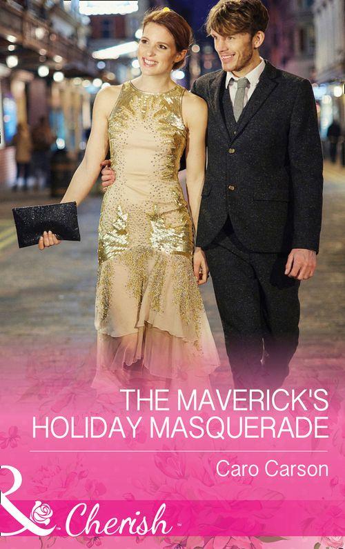 Montana Mavericks: What Happened at the Weddi - The Maverick&#39;s Holiday Masquerade (Mills &amp; Boon Cherish) (Montana Mavericks: What Happened at the Weddi, Book 5)
