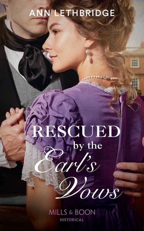 Rescued By The Earl&#39;s Vows (Mills &amp; Boon Historical)
