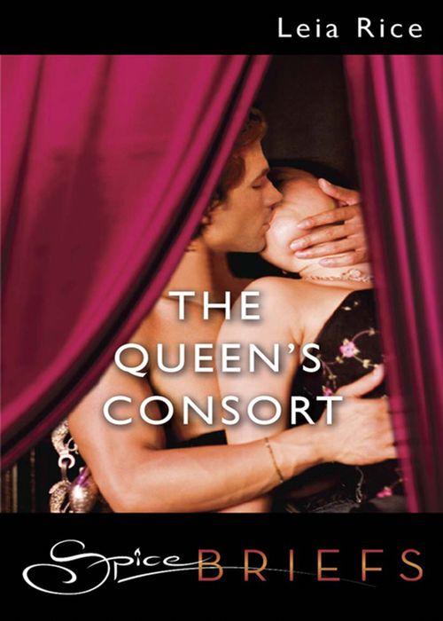 The Queen&#39;s Consort (Mills &amp; Boon Spice Briefs): First edition