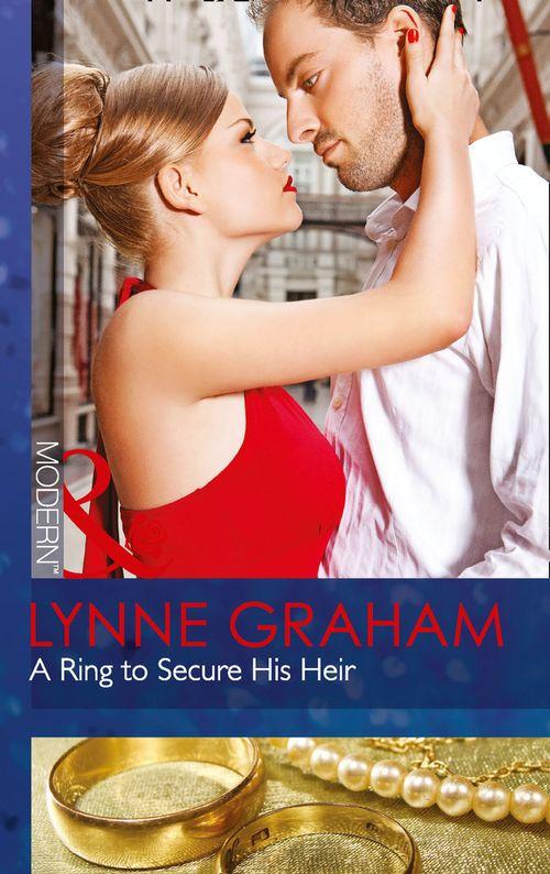 A Ring To Secure His Heir (Mills &amp; Boon Modern): First edition