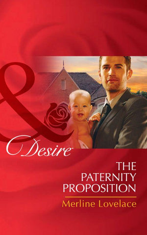 Billionaires and Babies - The Paternity Proposition (Mills &amp; Boon Desire) (Billionaires and Babies, Book 0): First edition