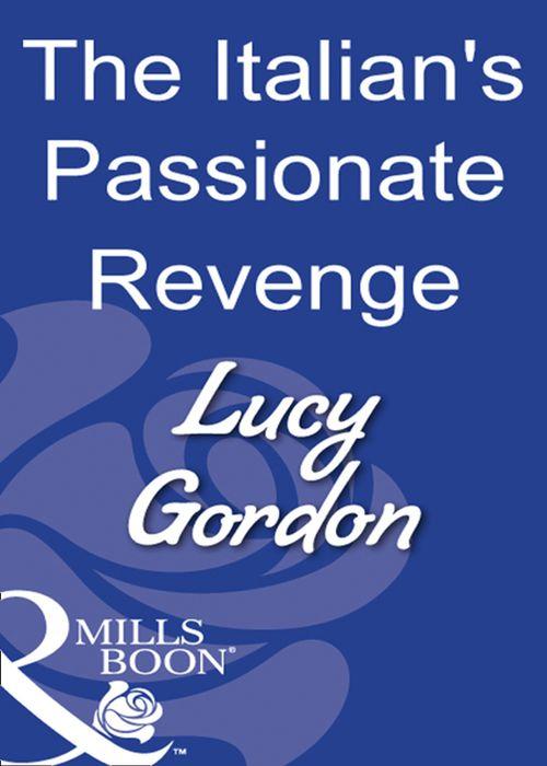 The Italian&#39;s Passionate Revenge (Mills &amp; Boon Modern): First edition