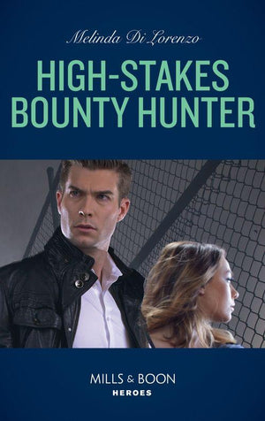 High-Stakes Bounty Hunter (Mills &amp; Boon Heroes)