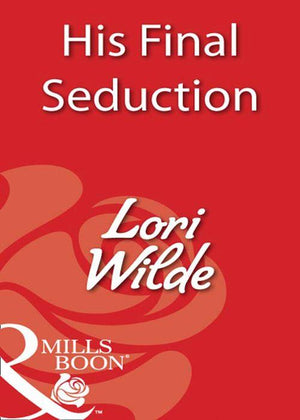His Final Seduction (Mills & Boon Blaze): First edition (9781408932575)