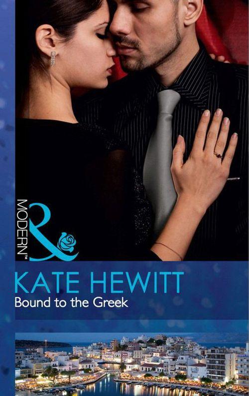 Bound To The Greek (Mills &amp; Boon Modern): First edition