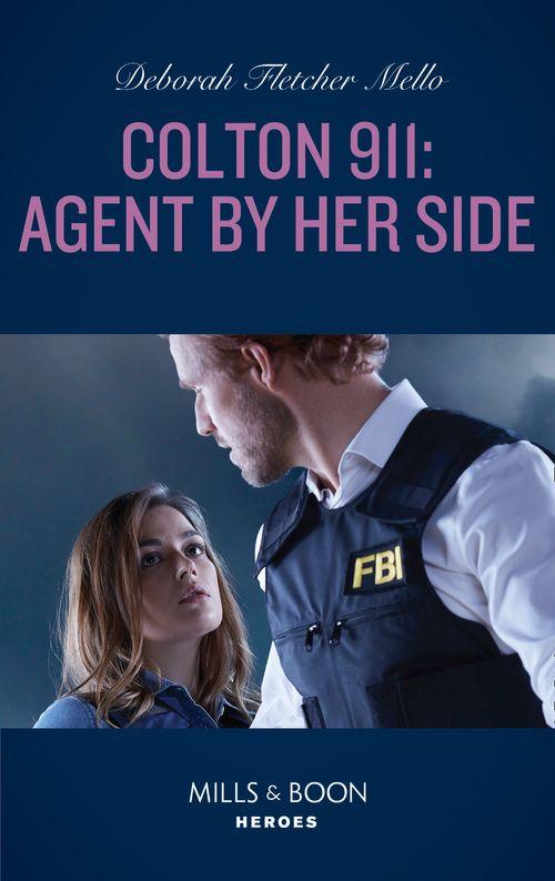 Colton 911: Grand Rapids - Colton 911: Agent By Her Side (Mills &amp; Boon Heroes) (Colton 911: Grand Rapids, Book 4)