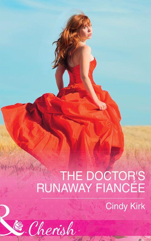 Rx for Love - The Doctor&#39;s Runaway Fiancée (Mills &amp; Boon Cherish) (Rx for Love, Book 15)