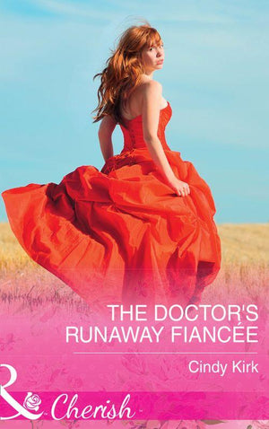 Rx for Love - The Doctor&#39;s Runaway Fiancée (Mills &amp; Boon Cherish) (Rx for Love, Book 15)