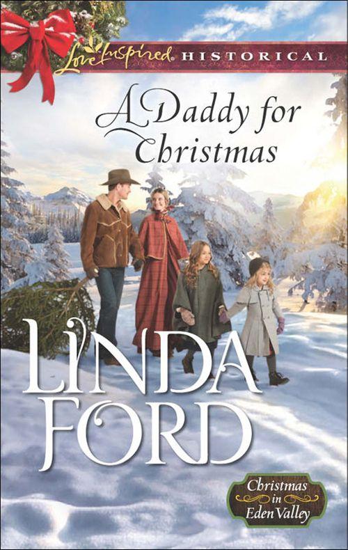 Christmas in Eden Valley - A Daddy For Christmas (Mills &amp; Boon Love Inspired Historical) (Christmas in Eden Valley, Book 1)