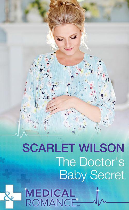 The Doctor&#39;s Baby Secret (Mills &amp; Boon Medical)