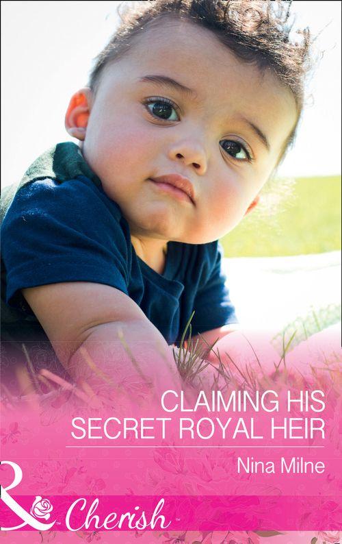 Claiming His Secret Royal Heir (Mills &amp; Boon Cherish)