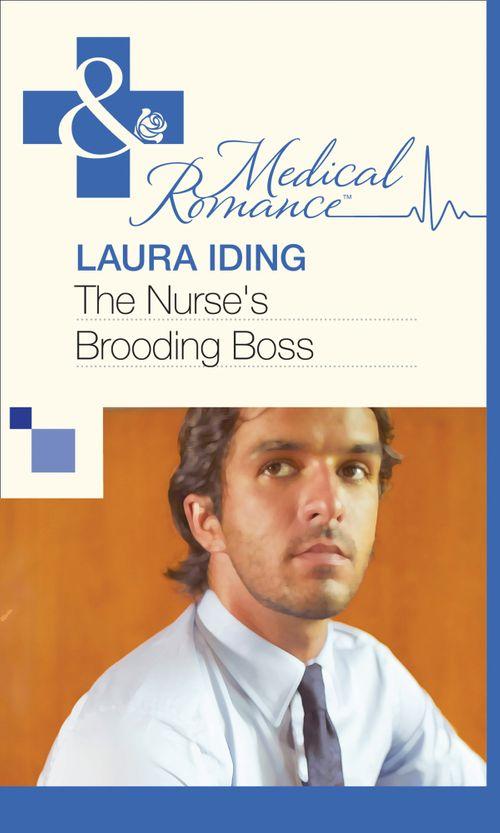 The Nurse&#39;s Brooding Boss (Mills &amp; Boon Medical): First edition