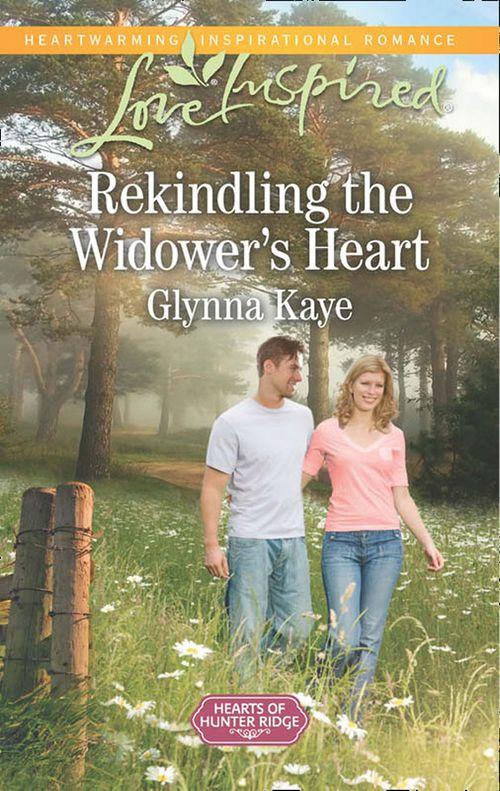 Hearts of Hunter Ridge - Rekindling The Widower&#39;s Heart (Mills &amp; Boon Love Inspired) (Hearts of Hunter Ridge, Book 1)