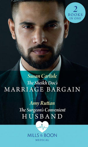 The Sheikh Doc&#39;s Marriage Bargain: The Sheikh Doc&#39;s Marriage Bargain / The Surgeon&#39;s Convenient Husband