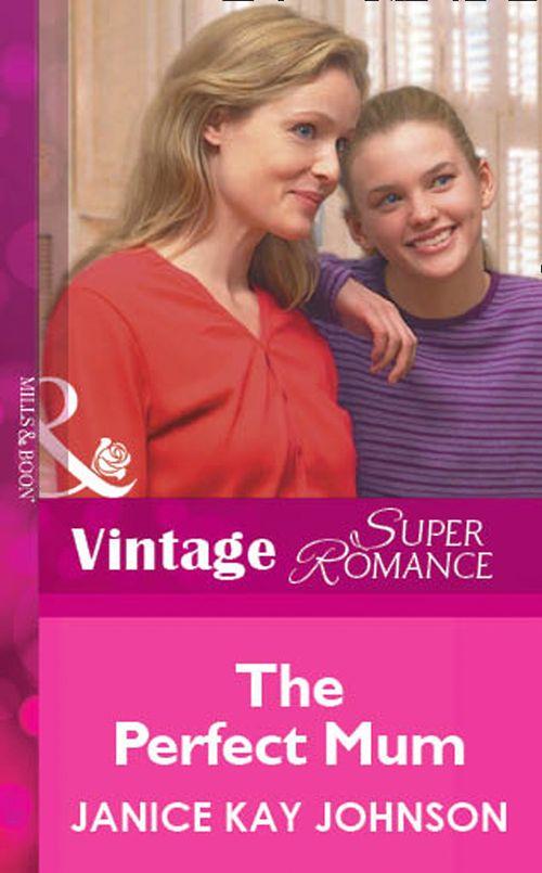 The Perfect Mum (Mills &amp; Boon Vintage Superromance): First edition