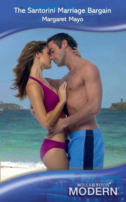 The Santorini Marriage Bargain (Mills &amp; Boon Modern): First edition