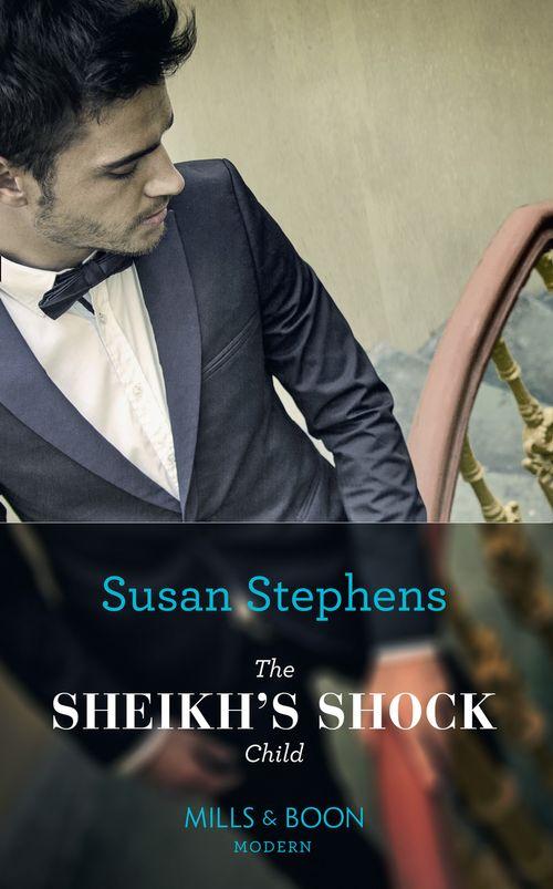 The Sheikh's Shock Child (Mills & Boon Modern) (One Night With Consequences, Book 42) (9781474072175)