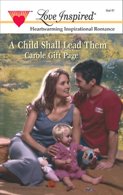 A Child Shall Lead Them (Mills &amp; Boon Love Inspired): First edition