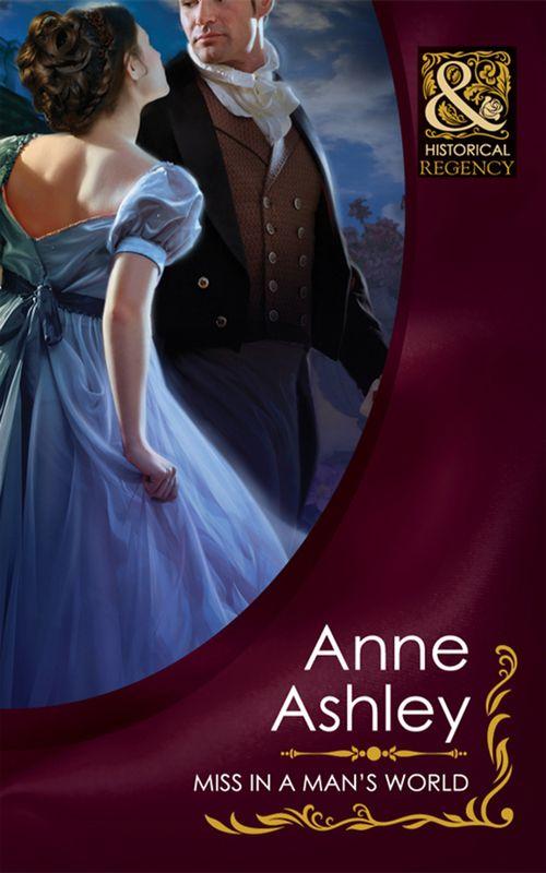 Miss In A Man&#39;s World (Mills &amp; Boon Historical): First edition