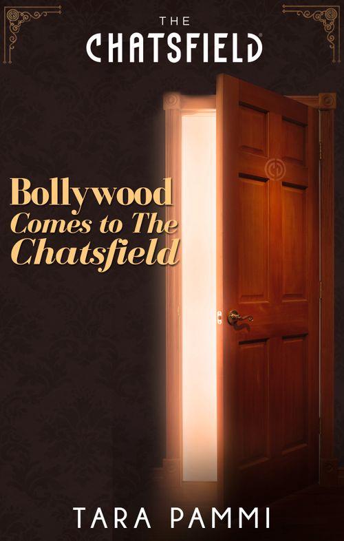 A Chatsfield Short Story - Bollywood Comes to The Chatsfield (A Chatsfield Short Story, Book 12): First edition
