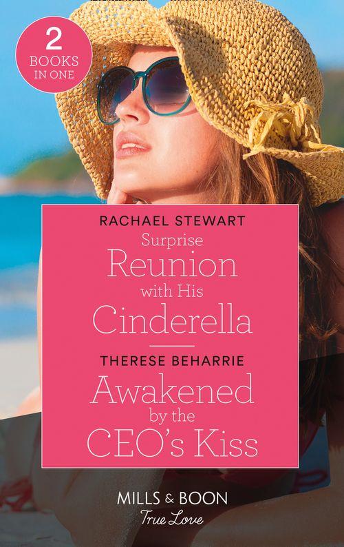 Surprise Reunion With His Cinderella / Awakened By The Ceo&#39;s Kiss: Surprise Reunion with His Cinderella (Billion-Dollar Matches) / Awakened by the CEO&#39;s Kiss (Mills &amp; Boon True Love)