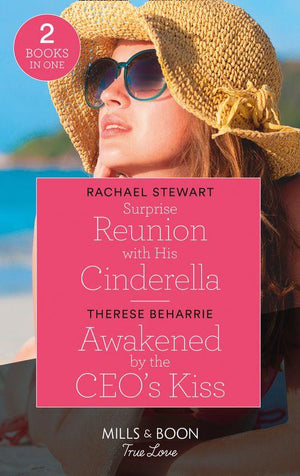 Surprise Reunion With His Cinderella / Awakened By The Ceo&#39;s Kiss: Surprise Reunion with His Cinderella (Billion-Dollar Matches) / Awakened by the CEO&#39;s Kiss (Mills &amp; Boon True Love)