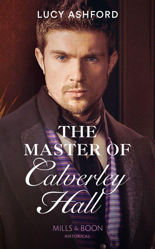 The Master Of Calverley Hall (Mills &amp; Boon Historical)