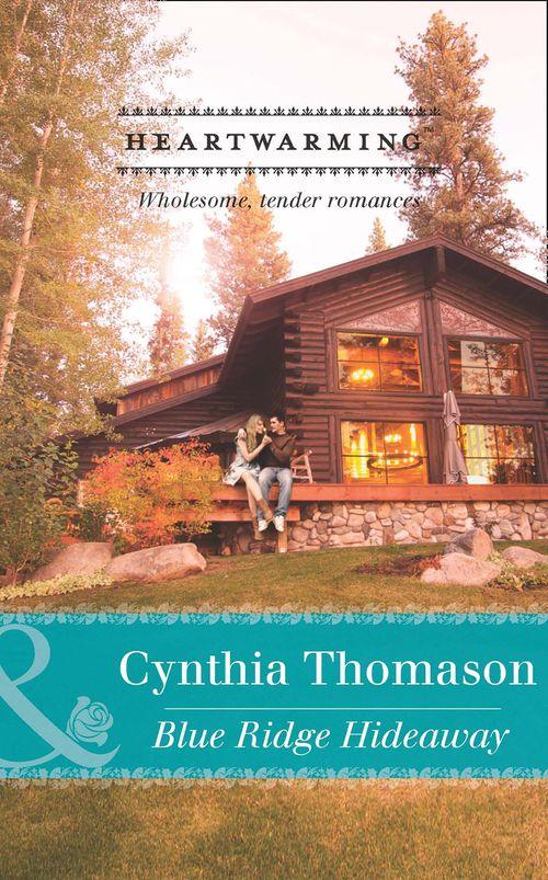 Blue Ridge Hideaway (Mills &amp; Boon Heartwarming): First edition