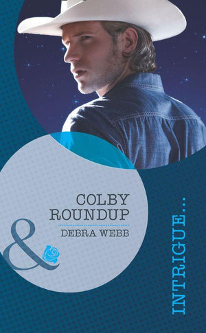 Colby, TX - Colby Roundup (Mills &amp; Boon Intrigue) (Colby, TX, Book 3): First edition