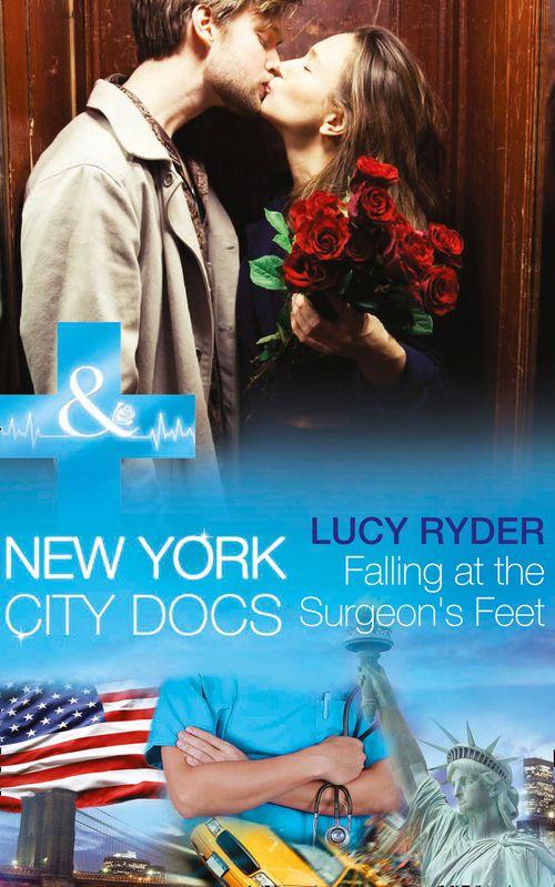 New York City Docs - Falling At The Surgeon&#39;s Feet (Mills &amp; Boon Medical) (New York City Docs, Book 3): First edition