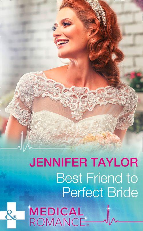 Best Friend To Perfect Bride (Mills &amp; Boon Medical): First edition