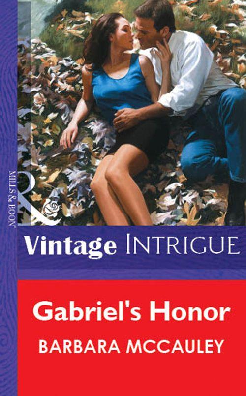 Gabriel&#39;s Honor (Mills &amp; Boon Vintage Intrigue): First edition