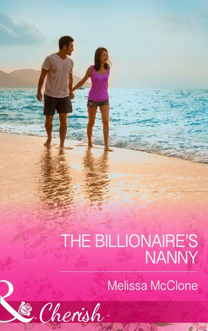 The Billionaire&#39;s Nanny (Mills &amp; Boon Cherish): First edition