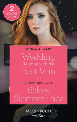 Wedding Reunion With The Best Man / Before Summer Ends: Wedding Reunion with the Best Man (Heirs to an Empire) / Before Summer Ends (Mills &amp; Boon True Love)