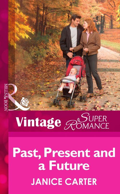 Past, Present And A Future (Mills &amp; Boon Vintage Superromance): First edition