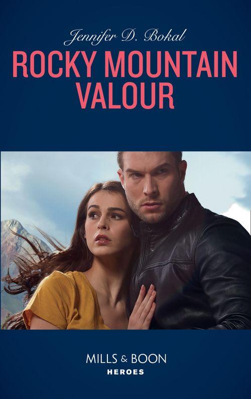 Rocky Mountain Justice - Rocky Mountain Valor (Mills &amp; Boon Heroes) (Rocky Mountain Justice, Book 1)