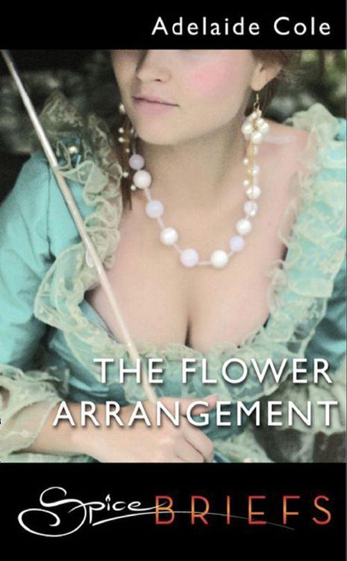 The Flower Arrangement (Mills &amp; Boon Spice): First edition