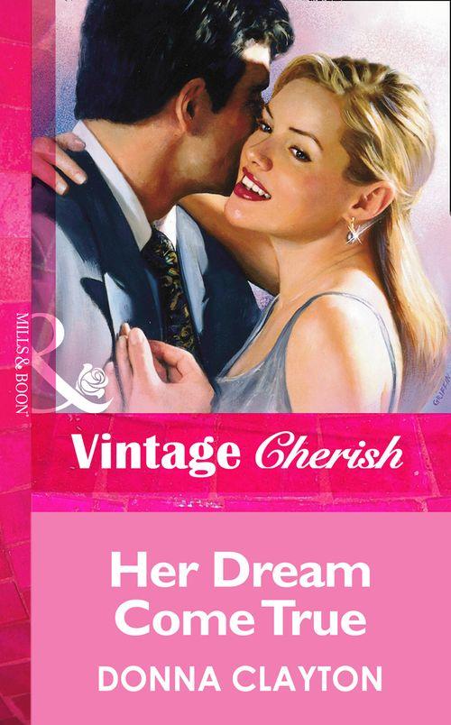 Her Dream Come True (Mills &amp; Boon Vintage Cherish): First edition