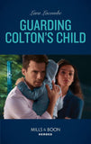 Guarding Colton's Child (Mills & Boon Heroes) (The Coltons of Grave Gulch, Book 5) (9780008912130)