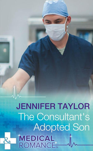 Bachelor Dads - The Consultant&#39;s Adopted Son (Mills &amp; Boon Medical) (Bachelor Dads, Book 4)