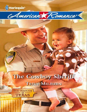 The Teagues of Texas - The Cowboy Sheriff (Mills &amp; Boon American Romance) (The Teagues of Texas, Book 3): First edition