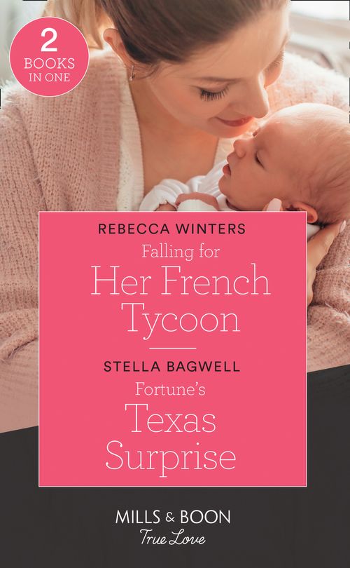 Escape to Provence - Falling For Her French Tycoon / Fortune&#39;s Texas Surprise: Falling for Her French Tycoon (Escape to Provence) / Fortune&#39;s Texas Surprise (The Fortunes of Texas: Rambling Rose) (Mills &amp; Boon True Love) (Escape to Provence)