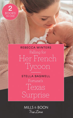 Escape to Provence - Falling For Her French Tycoon / Fortune&#39;s Texas Surprise: Falling for Her French Tycoon (Escape to Provence) / Fortune&#39;s Texas Surprise (The Fortunes of Texas: Rambling Rose) (Mills &amp; Boon True Love) (Escape to Provence)
