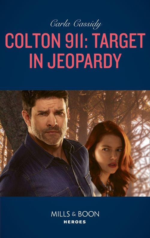 Colton 911 - Colton 911: Target In Jeopardy (Mills &amp; Boon Heroes) (Colton 911, Book 3)