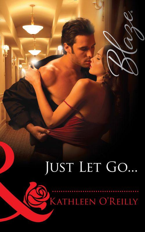 Harts of Texas - Just Let Go... (Mills &amp; Boon Blaze) (Harts of Texas, Book 2): First edition