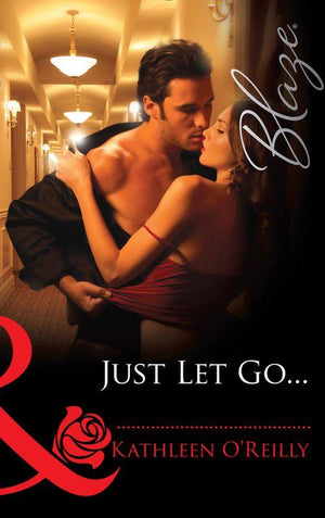 Harts of Texas - Just Let Go... (Mills &amp; Boon Blaze) (Harts of Texas, Book 2): First edition
